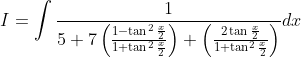 I=\int \frac{1}{5+7\left(\frac{1-\tan ^{2} \frac{x}{2}}{1+\tan ^{2} \frac{x}{2}}\right)+\left(\frac{2 \tan \frac{x}{2}}{1+\tan ^{2} \frac{x}{2}}\right)} d x