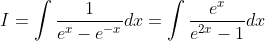 I=int frac1e^x-e^-xdx=int frace^xe^2x-1dx
