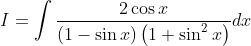 I=\int \frac{2 \cos x}{(1-\sin x)\left(1+\sin ^{2} x\right)} d x