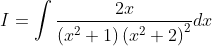 I=\int \frac{2 x}{\left(x^{2}+1\right)\left(x^{2}+2\right)^{2}} d x