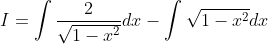 I=\int \frac{2}{\sqrt{1-x^{2}}} d x-\int \sqrt{1-x^{2}} d x