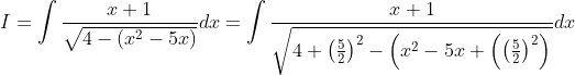 I=\int \frac{x+1}{\sqrt{4-\left(x^{2}-5 x\right)}} d x=\int \frac{x+1}{\sqrt{4+\left(\frac{5}{2}\right)^{2}-\left(x^{2}-5 x+\left(\left(\frac{5}{2}\right)^{2}\right)\right.}} d x