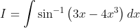 I=\int \sin ^{-1}\left ( 3x-4x^{3} \right )dx