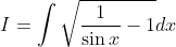 I=\int \sqrt{\frac{1}{\sin x}-1} d x