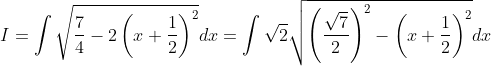 I=\int \sqrt{\frac{7}{4}-2\left(x+\frac{1}{2}\right)^{2}} d x=\int \sqrt{2} \sqrt{\left(\frac{\sqrt{7}}{2}\right)^{2}-\left(x+\frac{1}{2}\right)^{2}} d x