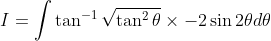 I=\int \tan ^{-1} \sqrt{\tan ^{2} \theta} \times-2 \sin 2 \theta d \theta