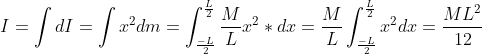 I=\int dI=\int x^2dm=\int_{\frac{-L}{2}}^{\frac{L}{2}} \frac{M}{L}x^2*dx= \frac{M}{L}\int_{\frac{-L}{2}}^{\frac{L}{2}}x^2dx=\frac{ML^2}{12}
