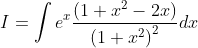 I=\int e^{x} \frac{\left(1+x^{2}-2 x\right)}{\left(1+x^{2}\right)^{2}} d x