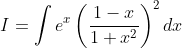 I=\int e^{x}\left(\frac{1-x}{1+x^{2}}\right)^{2} d x