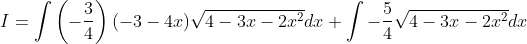 I=\int\left(-\frac{3}{4}\right)(-3-4 x) \sqrt{4-3 x-2 x^{2}} d x+\int-\frac{5}{4} \sqrt{4-3 x-2 x^{2}} d x