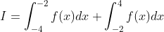 I=\int_{-4}^{-2} f(x) d x+\int_{-2}^{4} f(x) d x