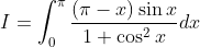 I=\int_{0}^{\pi} \frac{(\pi-x) \sin x}{1+\cos ^{2} x} d x\\