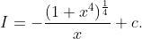 I=-frac(1+x^4)^frac14x+c.