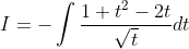 I=-\int \frac{1+t^{2}-2 t}{\sqrt{t}} d t