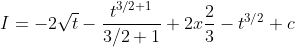 I=-2 \sqrt{t}-\frac{t^{3 / 2+1}}{3 / 2+1}+2 x \frac{2}{3}-t^{3 / 2}+c