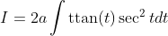 I=2 a \int \operatorname{ttan}(t) \sec ^{2} t d t