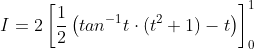 I=2\left [ \frac{1}{2} \left (tan^{-1}t\cdot(t^2+1)-t \right )\right ]_0^1