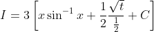 I=3\left[x \sin ^{-1} x+\frac{1}{2} \frac{\sqrt{t}}{\frac{1}{2}}+C\right]