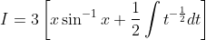 I=3\left[x \sin ^{-1} x+\frac{1}{2} \int t^{-\frac{1}{2}} d t\right]