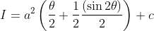 I=a^{2}\left(\frac{\theta}{2}+\frac{1}{2} \frac{(\sin 2 \theta)}{2}\right)+c