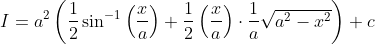I=a^{2}\left(\frac{1}{2} \sin ^{-1}\left(\frac{x}{a}\right)+\frac{1}{2}\left(\frac{x}{a}\right) \cdot \frac{1}{a} \sqrt{a^{2}-x^{2}}\right)+c