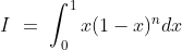 I\ =\ \int^1_0x(1-x)^ndx