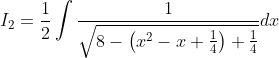I_{2}=\frac{1}{2} \int \frac{1}{\sqrt{8-\left(x^{2}-x+\frac{1}{4}\right)+\frac{1}{4}}} d x