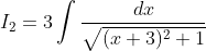I_{2}=3 \int \frac{d x}{\sqrt{(x+3)^{2}+1}}