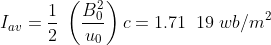 I_{av} = \frac{1}{2}\;\left ( \frac{B_0^{2}}{u_0} \right )c = 1.71 \; \;19 \;wb/m^{2}