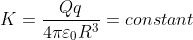 K=\frac{Qq}{4\pi \varepsilon _{0}R^{3}}=constant