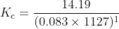 K_c = \frac{14.19}{(0.083\times 1127)^1}