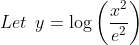Let\: \: y=\log \left(\frac{x^{2}}{e^{2}}\right)