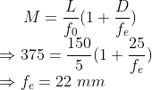 M=\frac{L}{f_0}(1+\frac{D}{f_e})\\ \Rightarrow 375=\frac{150}{5}(1+\frac{25}{f_e})\\ \Rightarrow f_e=22 \ mm