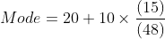 Mode = 20 + 10 	imes frac(15)(48)