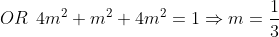 OR\: \: 4m^{2}+m^{2}+4m^{2}= 1\Rightarrow m= \frac{1}{3}\\