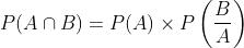 P(A\cap B)=P(A)\times P\left ( \frac{B}{A} \right )