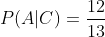 P(A|C)=\frac{12}{13}