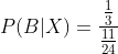P(B|X)= \frac{\frac{1}{3}}{\frac{11}{24}}