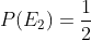 P(E_{2}) = \frac{1}{2}