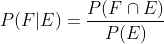 P(F| E)=\frac{P(F\cap E)}{P(E)}