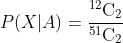 P(X|A)= \frac{^{12}\textrm{C}_2}{^{51}\textrm{C}_2}