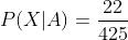 P(X|A)=\frac{22}{425}