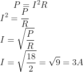 P=I^{2}R\\ I^{2}=\frac{P}{R}\\ I=\sqrt{\frac{P}{R}}\\ I=\sqrt{\frac{18}{2}}=\sqrt{9}=3A