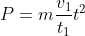 P=m\frac{v_{1}}{t_{1}} t^2