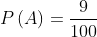 P\left ( A \right )=\frac{9}{100}