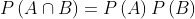 P\left ( A\cap B \right )=P\left ( A \right )P\left ( B \right )