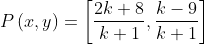 P\left ( x,y \right )= \left [ \frac{2k+8}{k+1},\frac{k-9}{k+1} \right ]