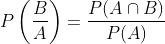 P\left(\frac{B}{A}\right)=\frac{P(A \cap B)}{P(A)}