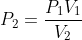 P_{2} = \frac{P_{1}V_{1}}{V_{2}}