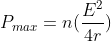 P_{max}=n(\frac{E^{2}}{4r})
